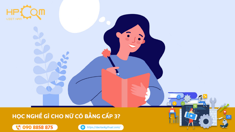 Học Nghề Gì Cho Nữ Có Bằng Cấp 3? Top 9+ Nghề Phù Hợp