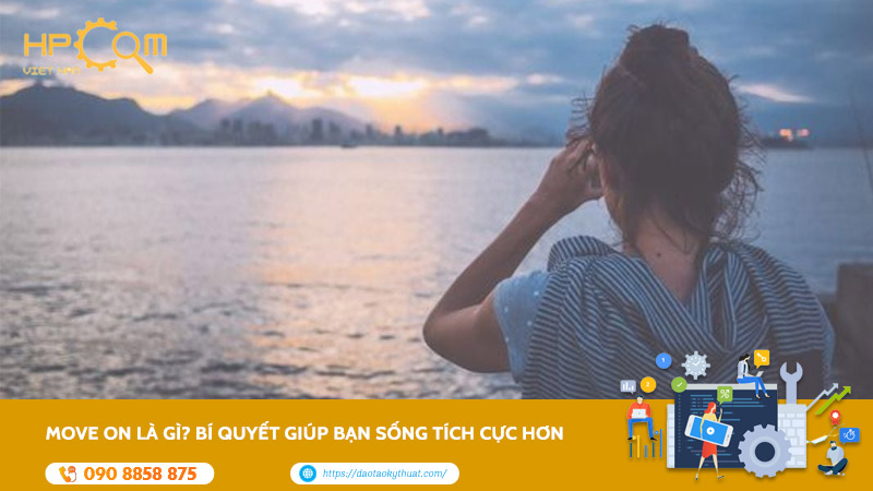 Move On Là Gì? Bí Quyết Giúp Bạn Sống Tích Cực Hơn