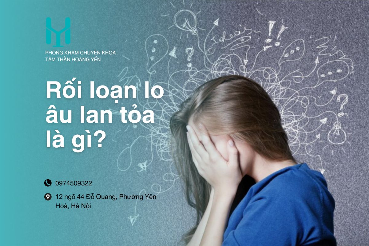 Rối loạn lo âu lan tỏa là gì? Có gì khác với rối loạn lo âu