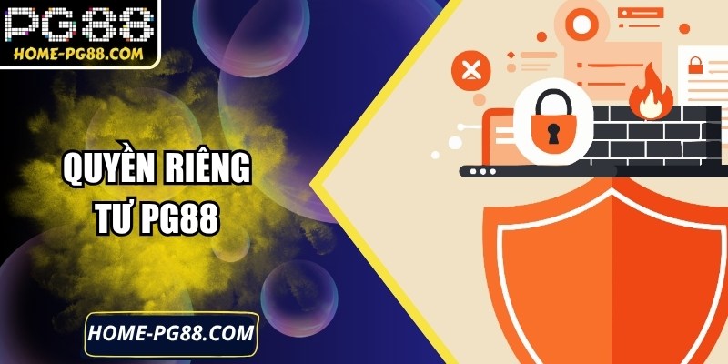 Quyền Riêng Tư PG88: Giải Pháp Bảo Vệ Toàn Bộ Dữ Liệu