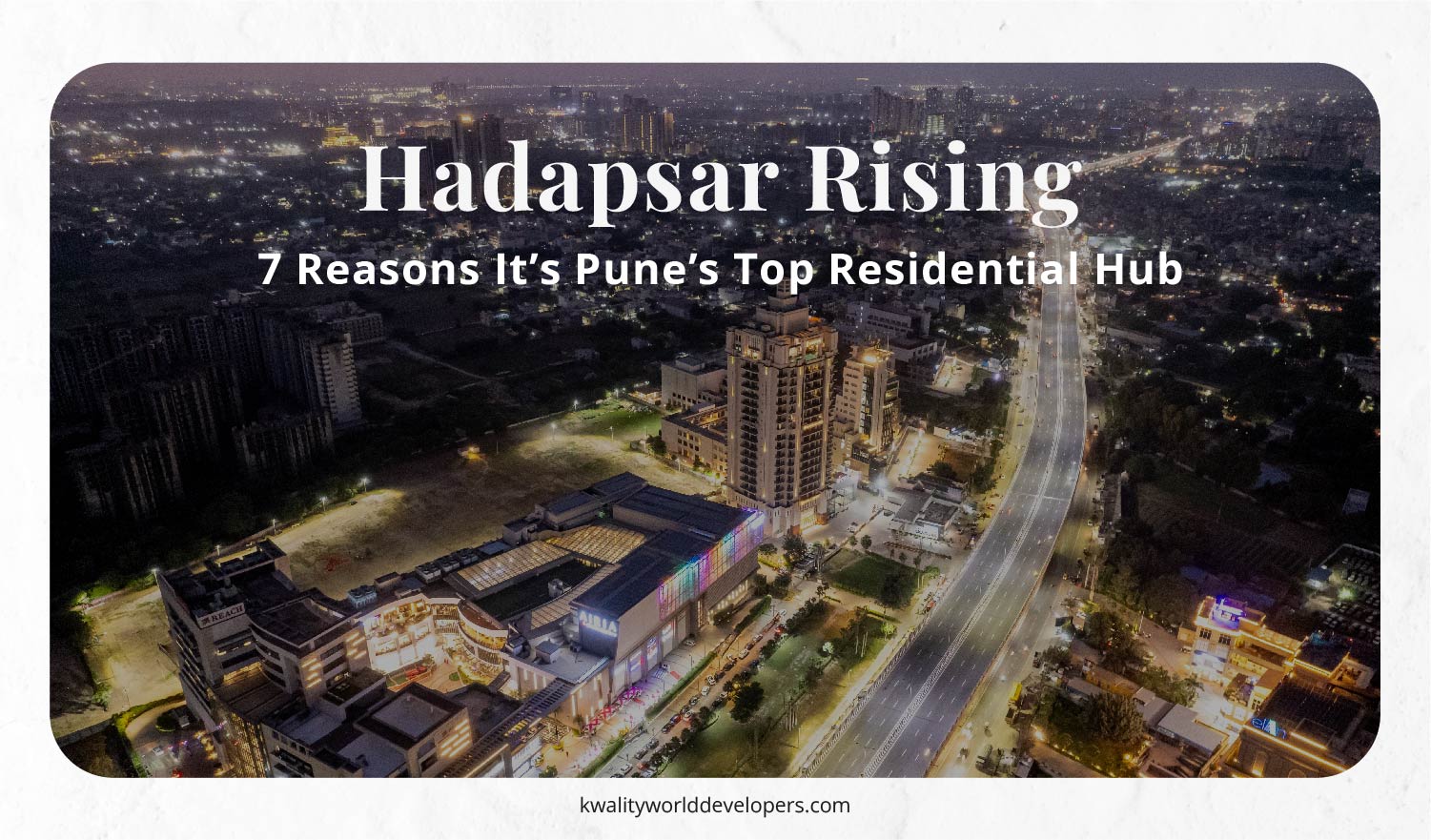 Hadapsar Rising, 7 Reasons It’s Pune’s Top Residential Hub
