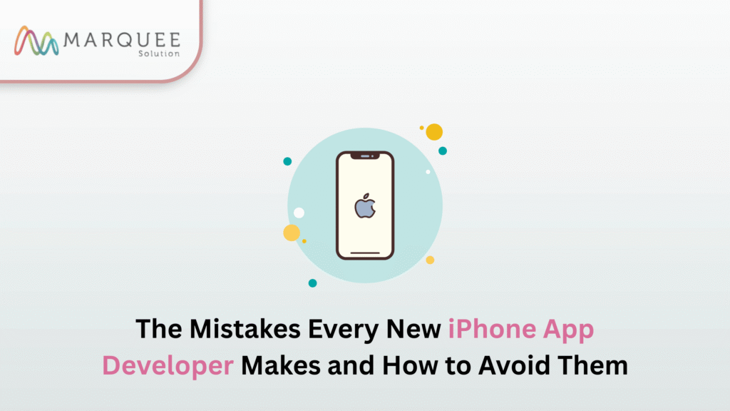 The Mistakes Every New iPhone App Developer Makes and How to Avoid Them