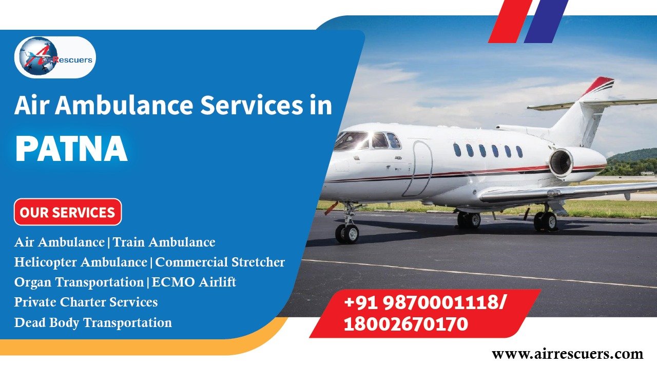 Air Ambulance Service in Patna | Air Ambulance Patna - AIRRESCUERS