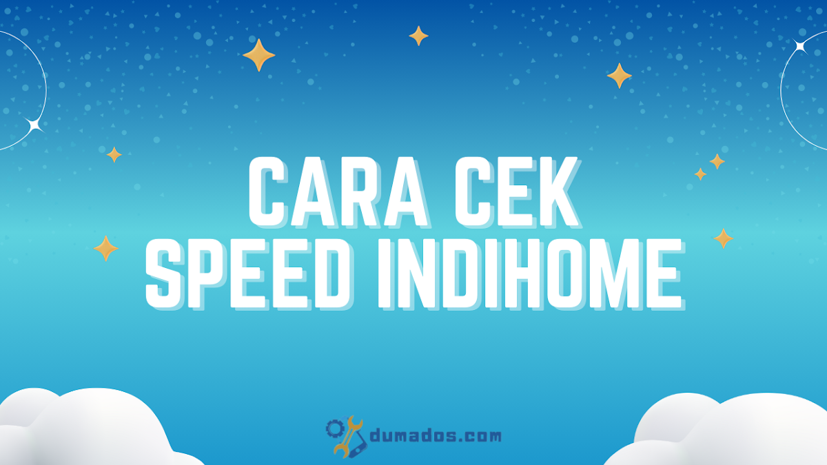 Cara Cek Speed IndiHome Sendiri Tuh Begini