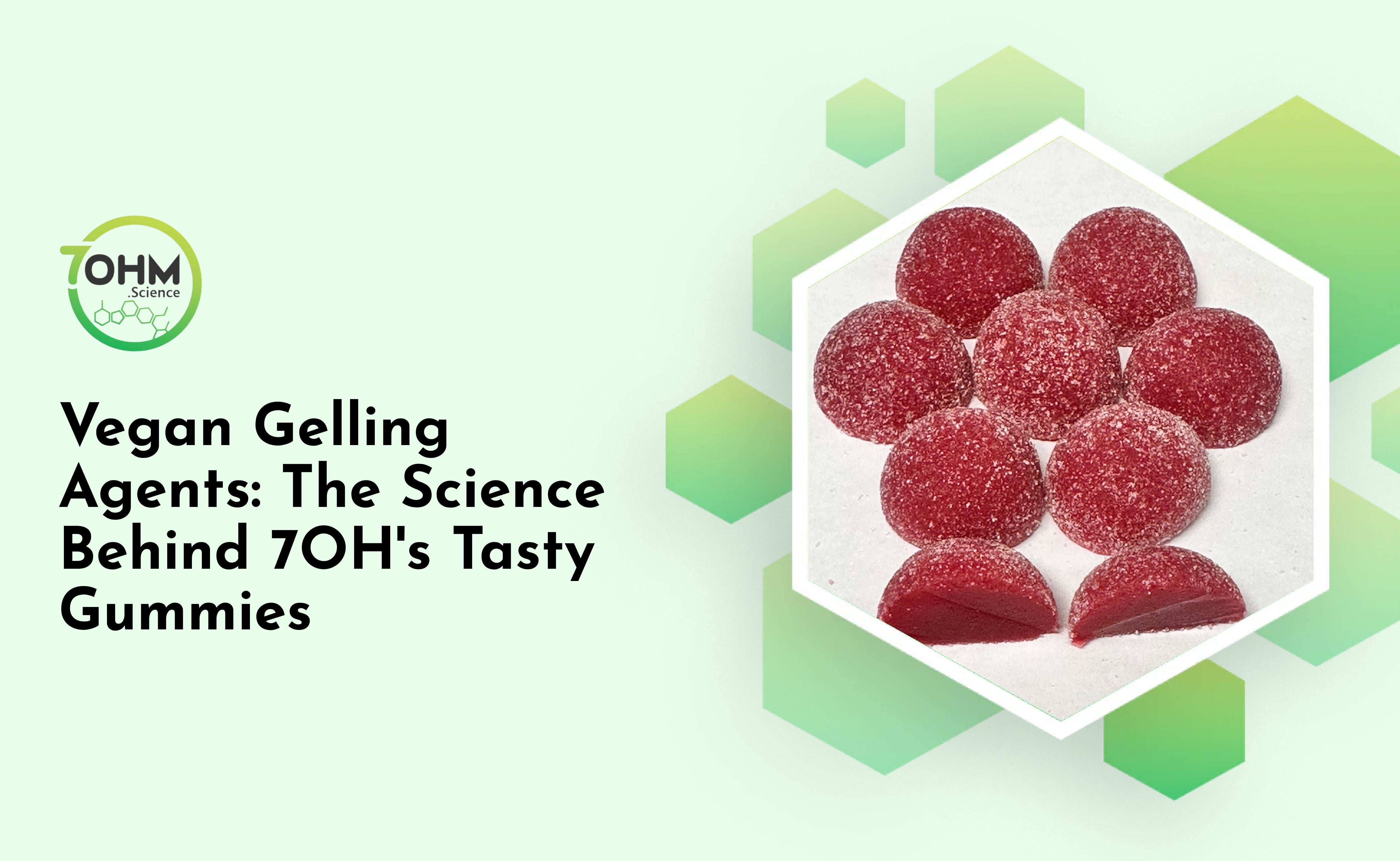 Vegan Gelling Agents: The Science Behind 7OH's Tasty Gummies  – My Store