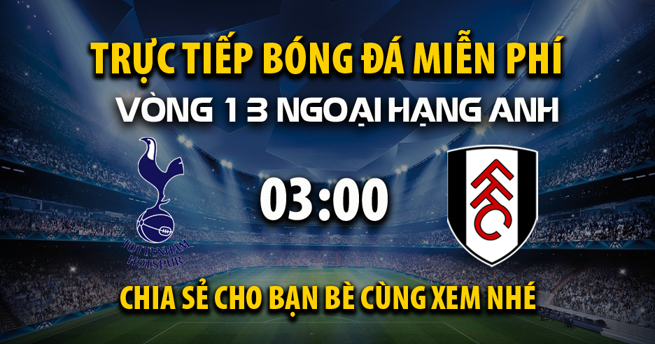 Link trực tiếp Tottenham vs Fulham 03:00, ngày 30/11 - Xoilac365.tv