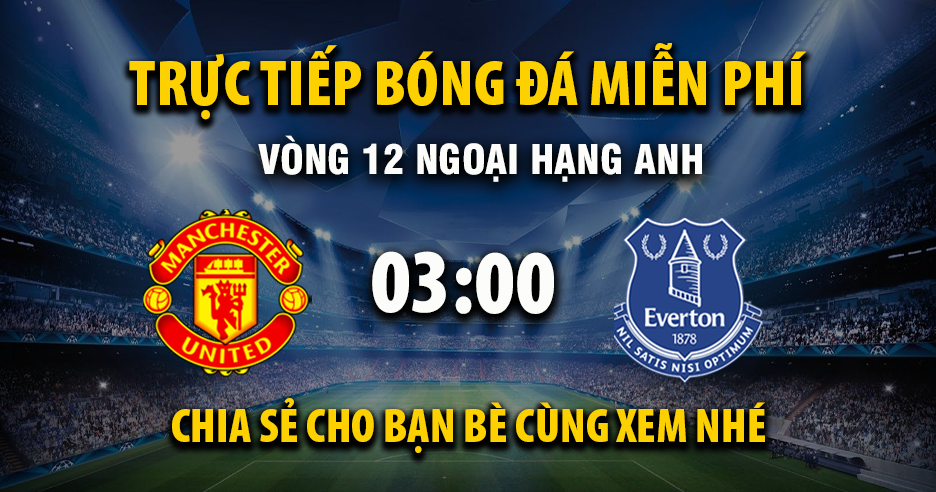 Xem trực tiếp Manchester United vs Everton vào lúc 03:00, ngày 25/11/2025 - Vaoroizw.cc