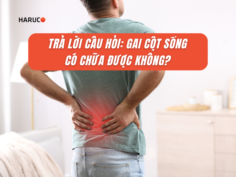 Trả lời câu hỏi: Gai cột sống có chữa được không?