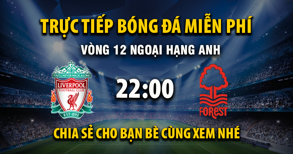 Xem trực tiếp Liverpool vs Nottingham Forest vào lúc 22:00, ngày 22/11/2025 - Vaoroizm.cc