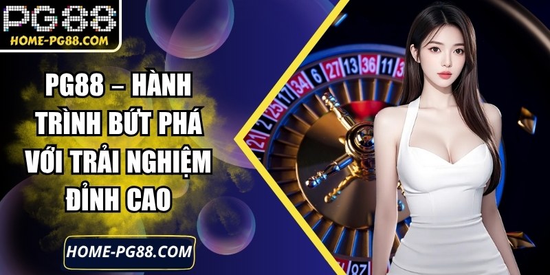 PG88 – Trang Chủ Nhà Cái HOT HIT 2025 - Săn Ngay KM Khủng