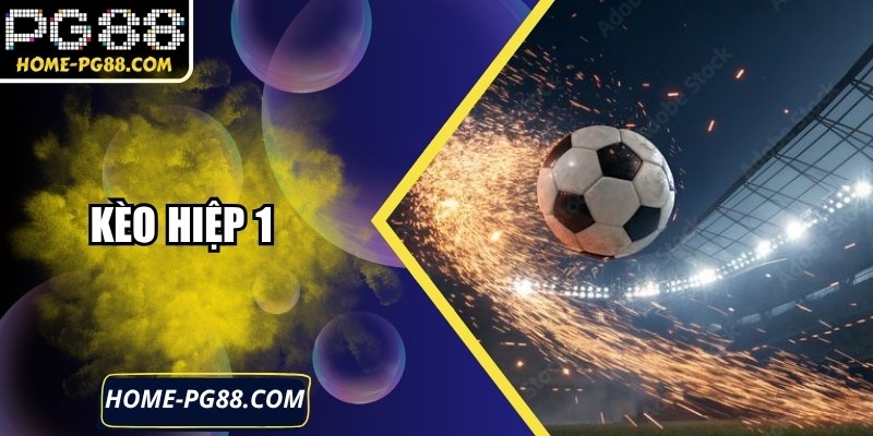 Kèo Hiệp 1 Sự Lựa Chọn Phân Tích Đầu Trận Tại PG88