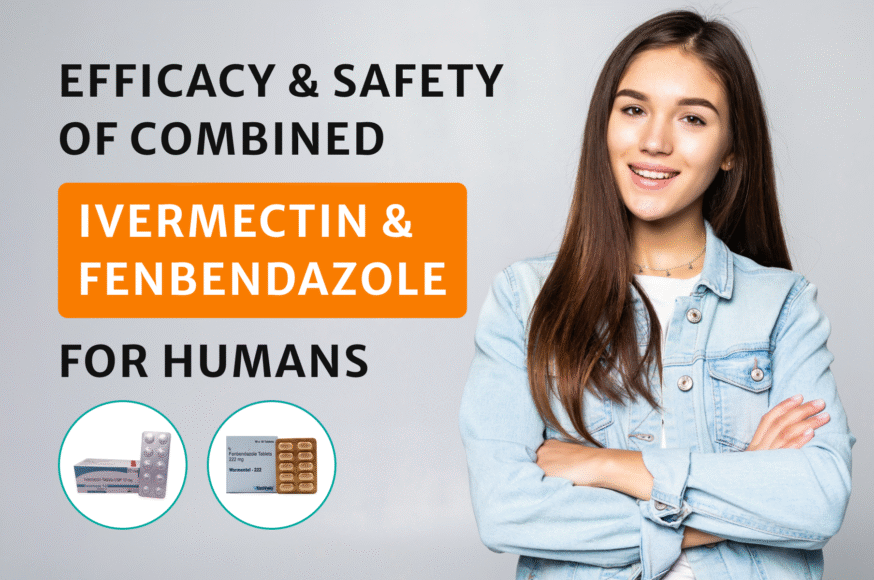 Efficacy & Safety Of Combined Ivermectin & Fenbendazole For Humans