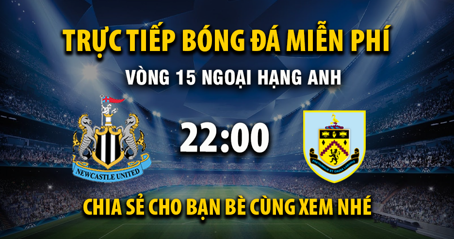 Trực tiếp Newcastle United vs Burnley 22:00, ngày 06/12/2025 - Mitomza.cc