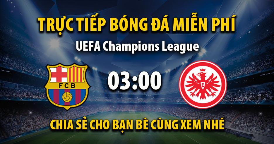 Link trực tiếp Barcelona vs Eintracht Frankfurt 03:00, ngày 10/12 - Xoilac365.tv