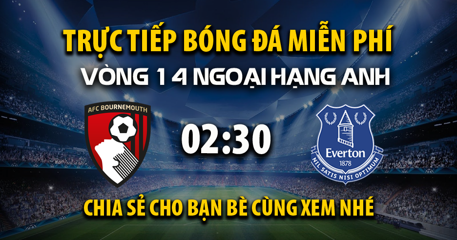 Xem trực tiếp AFC Bournemouth vs Everton vào lúc 02:30, ngày 03/12/2025 - Vaoroim.cc