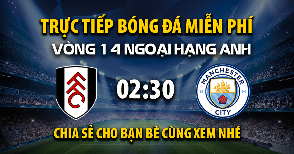 Link trực tiếp Fulham vs Manchester City 02:30 ngày 03/12/2025 - Cakhiaak.cc