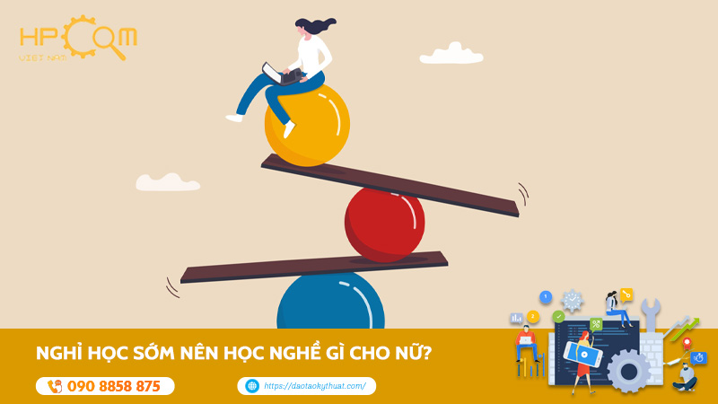 Nghỉ Học Sớm Nên Học Nghề Gì Cho Nữ? Top 7 Nghề Phù Hợp