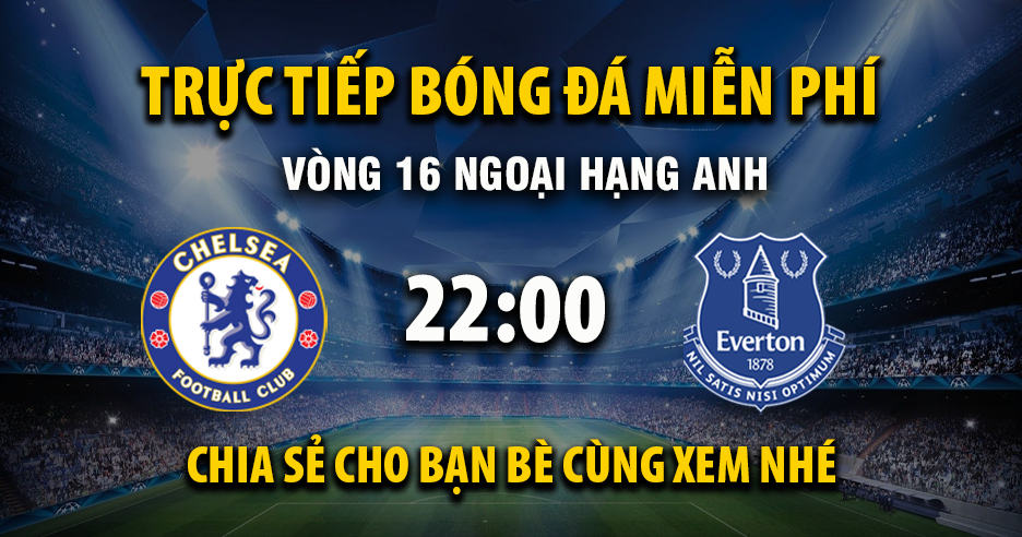 Xem trực tiếp Chelsea vs Everton vào lúc 22:00, ngày 13/12/2025 - Vaoroizu.cc