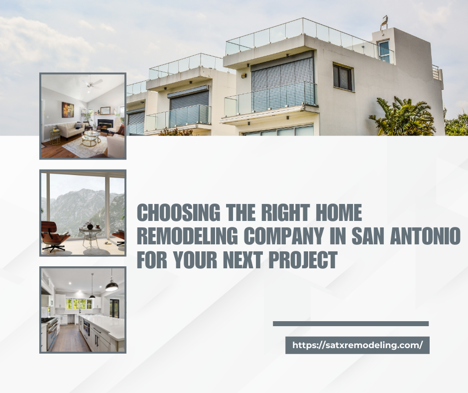 Choose the Right Home Remodeling Company in San Antonio