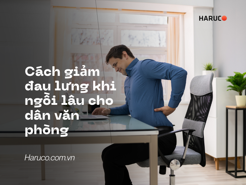 Cách giảm đau lưng khi ngồi lâu cho dân văn phòng