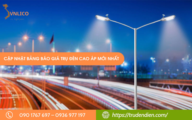 [01/2026] Báo giá trụ đèn cao áp chiếu sáng đường phố giá rẻ