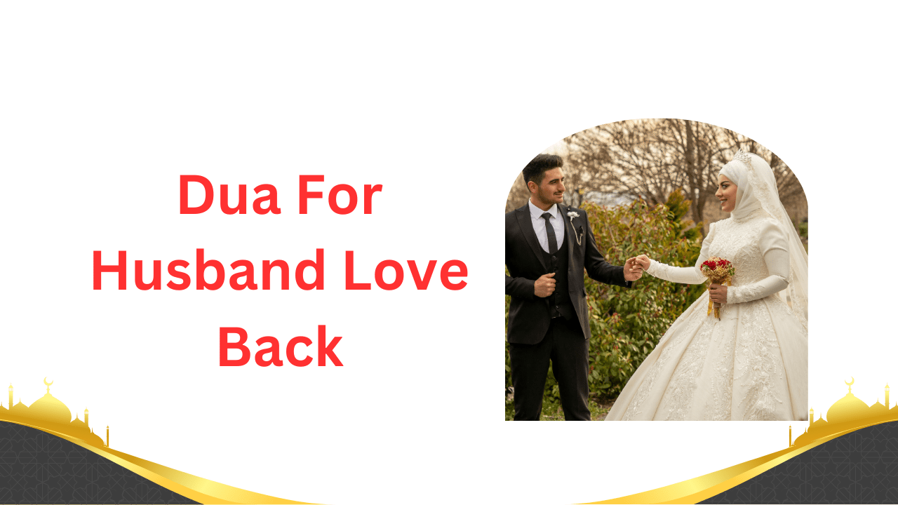 Dua For Husband Love Back - Ahuja Solution