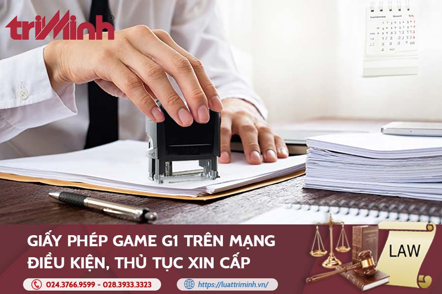 Giấy phép Game G1 trên mạng: Điều kiện, thủ tục xin cấp - Luật Trí Minh