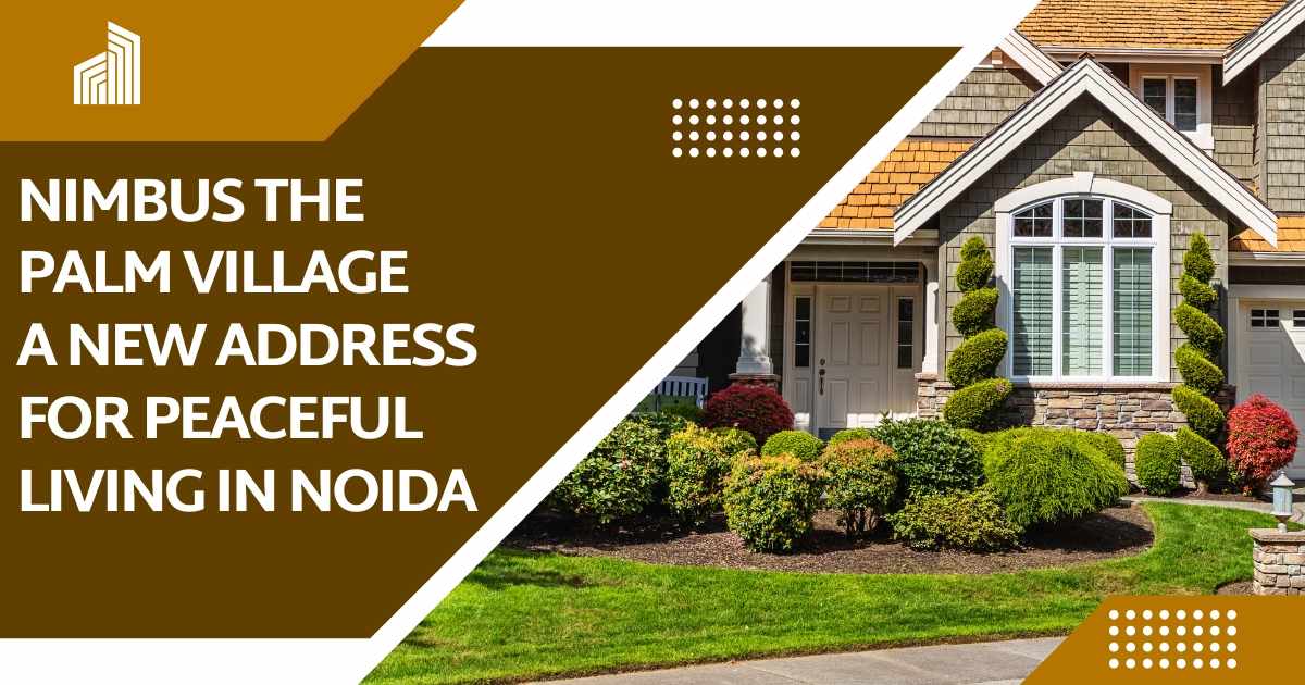 Nimbus The Palm Village: A New Address for Peaceful Living in Noida