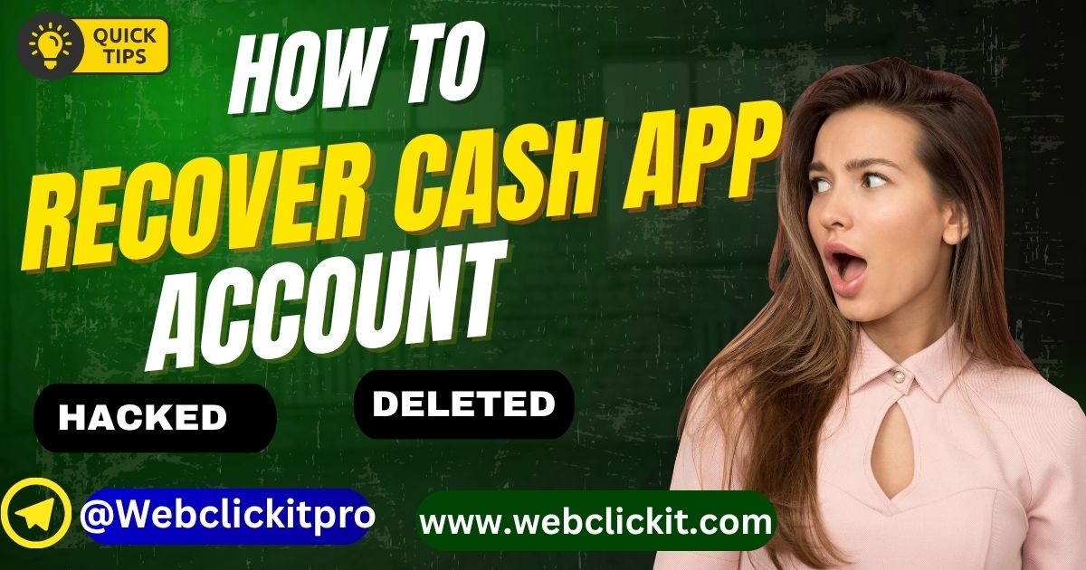 How To Recover Cash App Account- Old, Deleted Account Recovery - WebClickIT