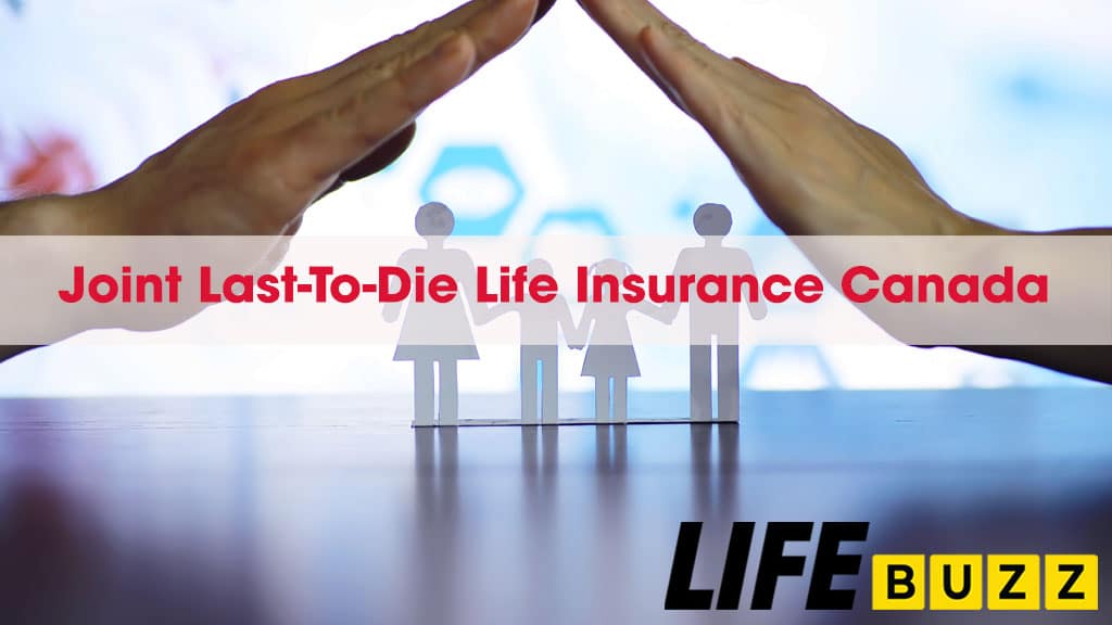 Joint Last-to-Die Life Insurance In Canada