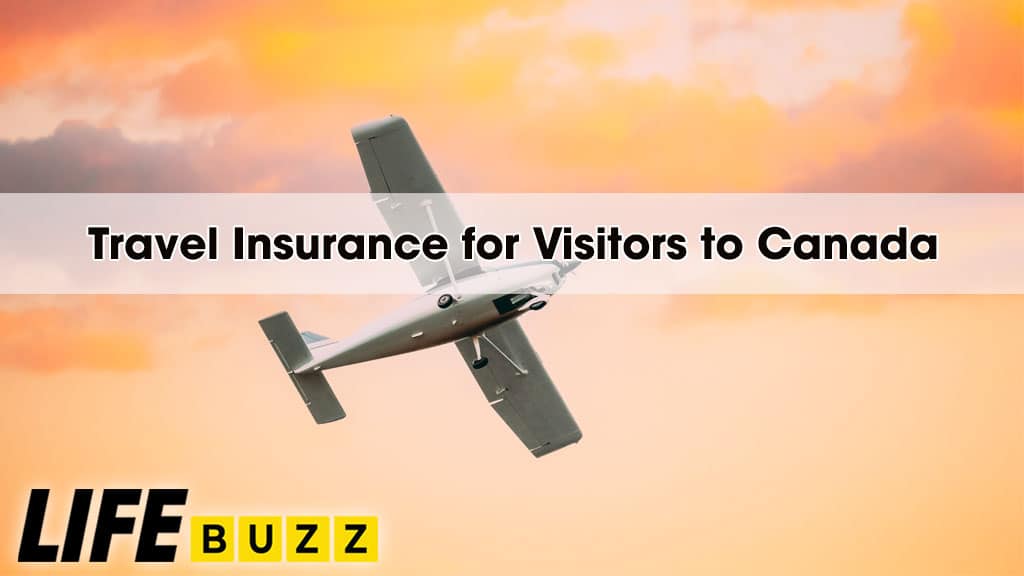 Travel Insurance For Visitors To Canada: Why It Matters