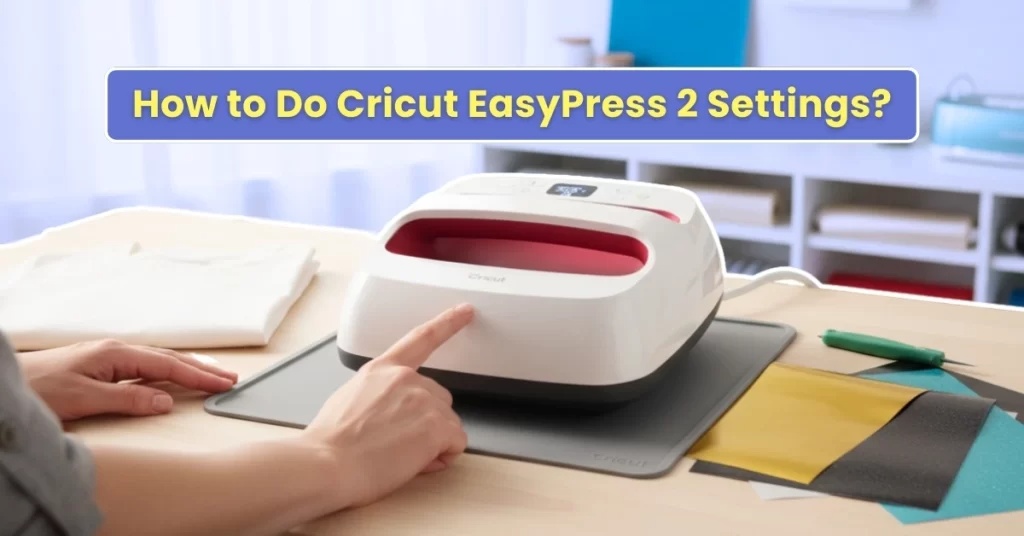 How to Do Cricut EasyPress 2 Settings? – Manny Maker