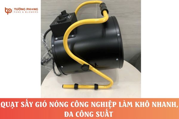 Quạt sấy gió nóng công nghiệp làm khô nhanh, đa công suất