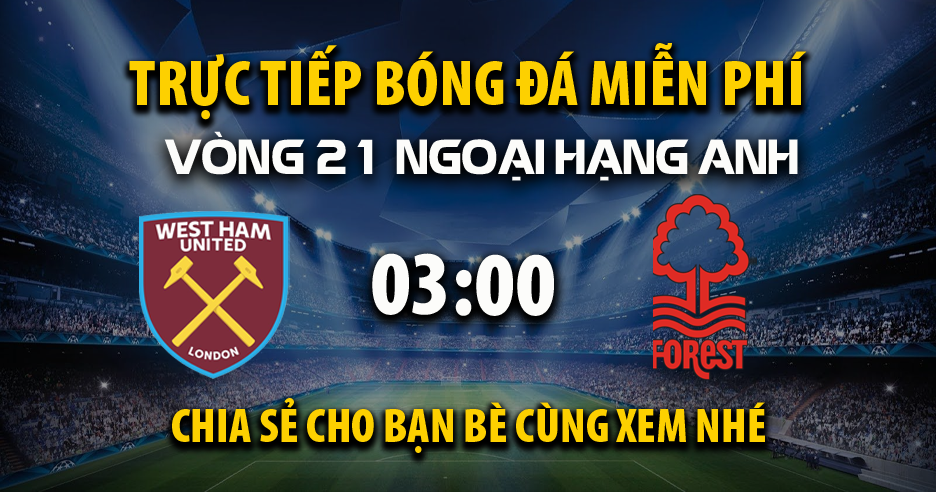 Trực tiếp West Ham vs Nottingham Forest 03:00, ngày 07/01/2026 - Mitomza.cc