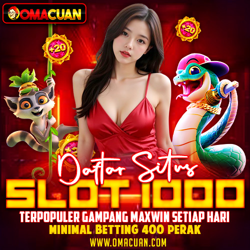 OMACUAN | Dafar Situs Slot 1000 Terpouler Gampang Maxwin Setiap Hari