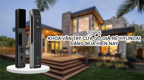 Top khóa vân tay cửa gỗ giá rẻ bảo hành 3 năm tốt nhất 2026