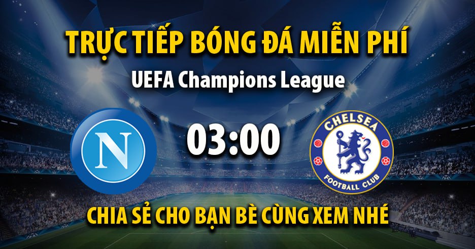 Link trực tiếp Napoli vs Chelsea 03:00, ngày 29/01 - Xoilac365.tv