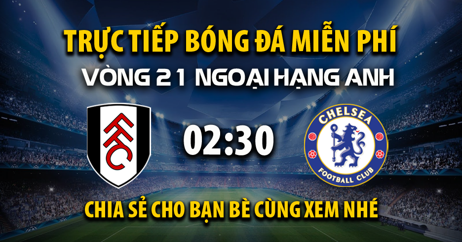 Xem trực tiếp Fulham vs Chelsea vào lúc 02:30, ngày 08/01/2026 - Deletionpedia.org