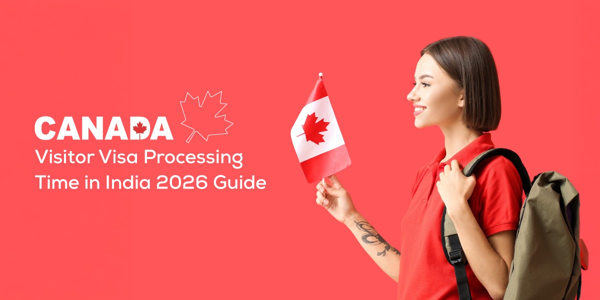 Canada Visitor Visa Processing Time in India 2026 Guide