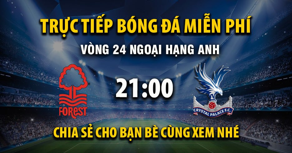 Xem trực tiếp Nottingham Forest vs Crystal Palace vào lúc 21:00, ngày 01/02/2026 - Deletionpedia.org