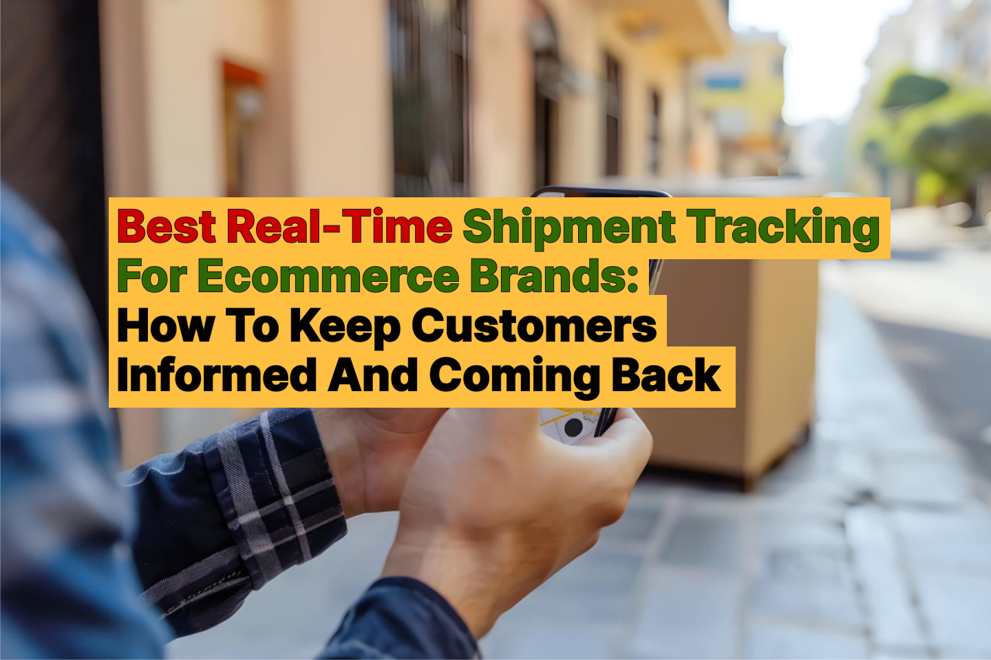 Best Real-Time Shipment Tracking For Ecommerce Brands: How To Keep Customers Informed And Coming Back - WISMOlabs