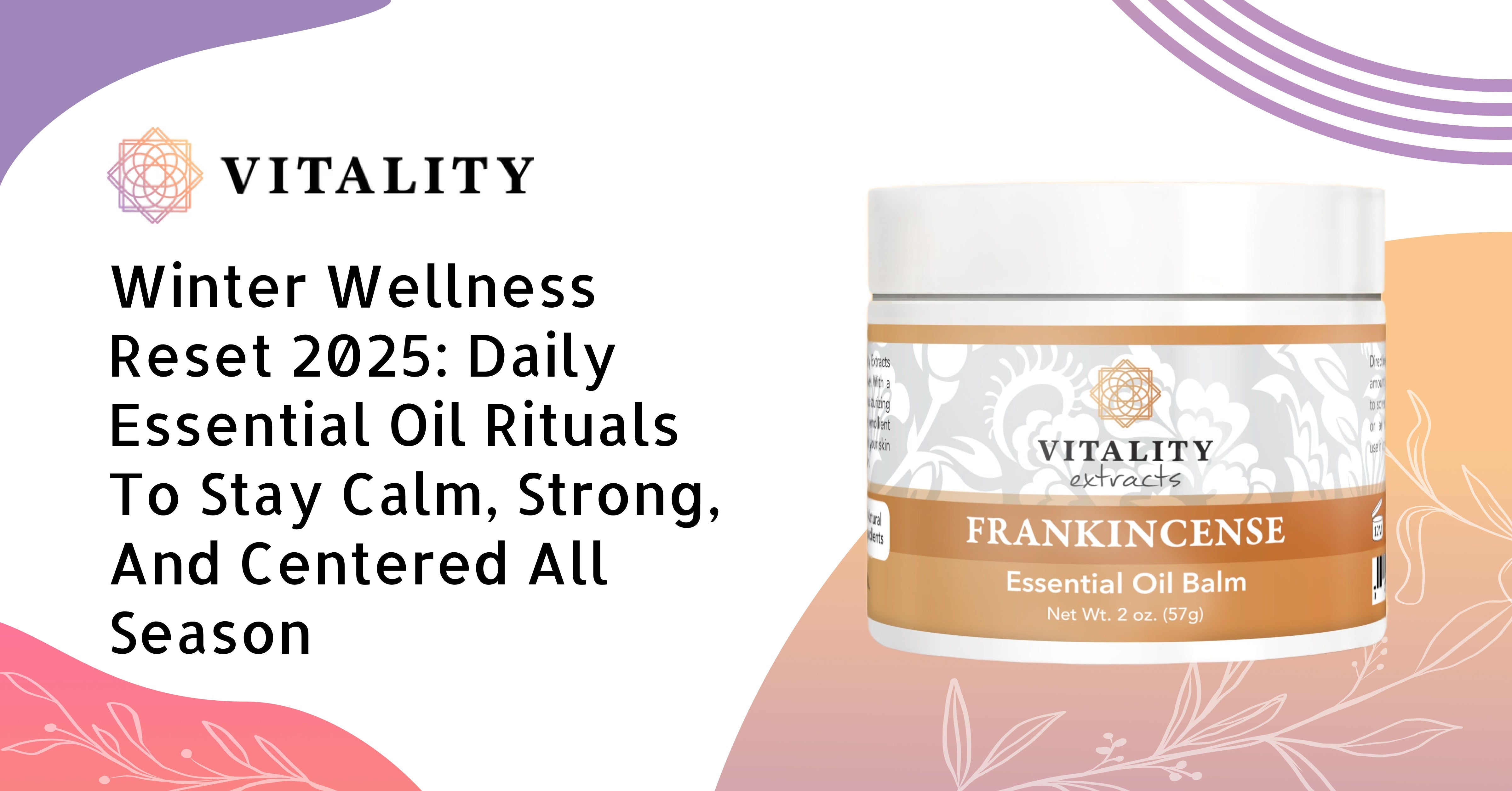 Winter Wellness Reset 2025: Daily Essential Oil Rituals To Stay Calm,