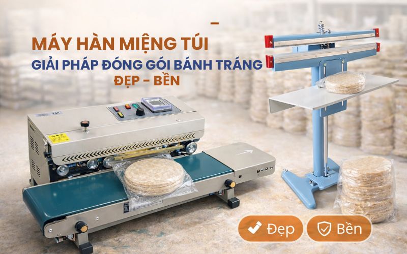 Máy hàn miệng túi - Giải pháp đóng gói bánh tráng Đẹp -...