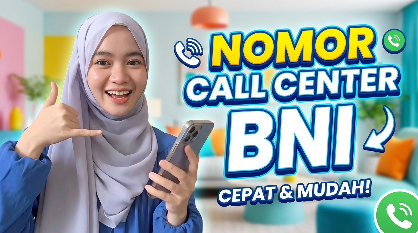 Nomor Call Center BNI 24 Jam, Hubungi Yang Ini Sekarang!