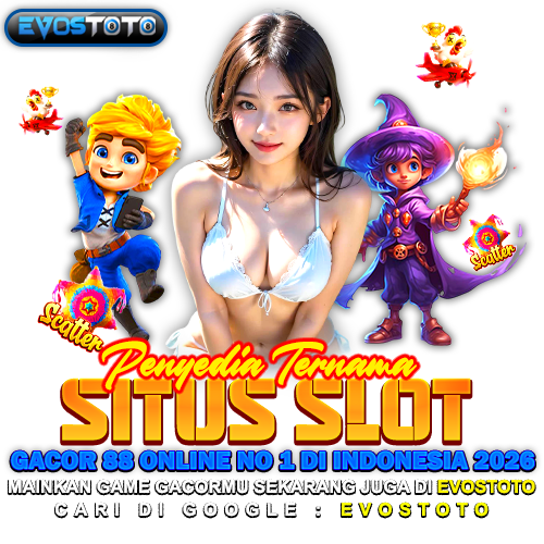 EVOSTOTO ? Penyedia Ternama Situs Slot Gacor 88 Online No.1 Di Indonesia 2026
