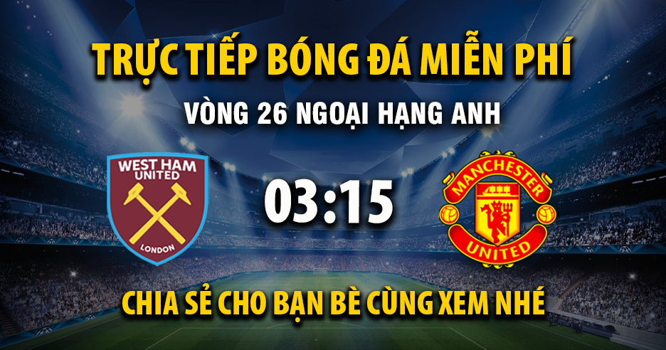 Link trực tiếp West Ham vs Manchester United 03:15 ngày 11/02/2026 - Thenexthope.org