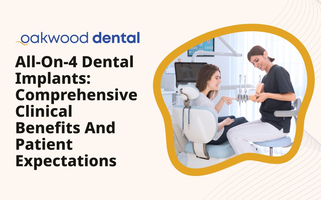 All-on-4 Dental Implants: Comprehensive Clinical Benefits and Patient Expectations - Oakwood Dental
