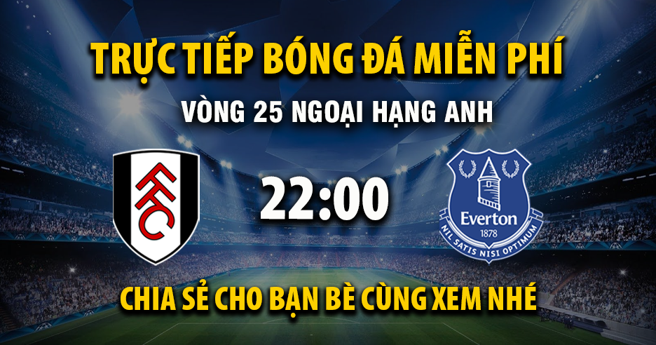 Xem trực tiếp Fulham vs Everton vào lúc 22:00, ngày 07/02/2026 - Deletionpedia.org