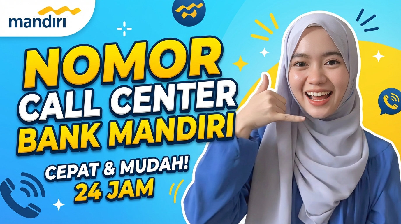 Nomor Call Center Bank Mandiri (24 Jam) Hubungi Yang Ini.