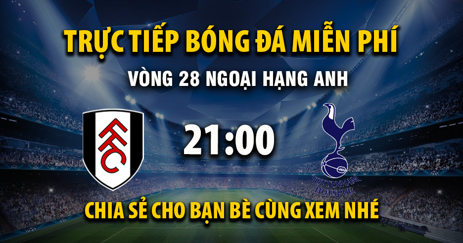 Link trực tiếp Fulham vs Tottenham 21:00, ngày 01/03 - Xoilac365.tv